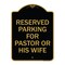 Signmission Reserved Parking for Pastor or His Wife, Black & Gold Aluminum Sign, 18" x 24", BG-1824-23086 A-DES-BG-1824-23086 - alternate 1